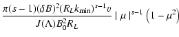 $\displaystyle {\pi (s-1) (\delta B)^2
(R_L k_{\rm min})^{s-1} v \over J(\Lambda) B_{0}^2 R_L} \mid \mu \mid
^{s-1} \left(1 - \mu^{2} \right)$