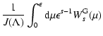 $\displaystyle {1 \over J(\Lambda)} \int _{0}
^{\epsilon} {\rm d} \mu \epsilon ^{s-1} W_{s}^{\rm G} (\mu)$
