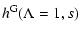 $\displaystyle h^{\rm G}(\Lambda=1, s)$