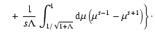 $\displaystyle \quad + \left. {1 \over s \Lambda} \int_{1 / \sqrt{1 + \Lambda}} ^{1} {\rm d}
\mu \left( \mu ^{s-1} - \mu ^{s+1} \right) \right\}\cdot$