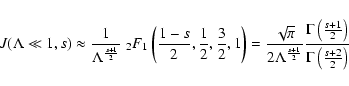 \begin{displaymath}J(\Lambda \ll 1, s) \approx {1 \over \Lambda ^{s+1 \over 2}} ...
...1 \over
2} \right) \over \Gamma \left( {s+2 \over 2} \right)}
\end{displaymath}