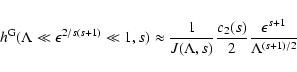 \begin{displaymath}h^{\rm G}(\Lambda \ll \epsilon^{2/s (s+1)} \ll 1, s) \approx ...
...)} {c_2 (s) \over 2} {\epsilon^{s+1} \over
\Lambda^{(s+1)/2}}
\end{displaymath}