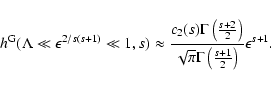 \begin{displaymath}h^{\rm G}(\Lambda \ll \epsilon^{2/s (s+1)} \ll 1, s) \approx ...
...rt{\pi} \Gamma \left( {s+1
\over 2} \right) }
\epsilon^{s+1}.
\end{displaymath}