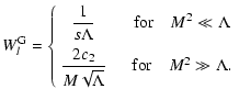 $\displaystyle W_{l}^{\rm G} = \left\{ \begin{array}{cc}
\displaystyle{1 \over s...
...\Lambda}} \quad & \textnormal{for} \quad M^{2}
\gg \Lambda.
\end{array} \right.$