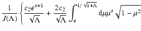 $\displaystyle {1 \over J (\Lambda)} \left\{ {c_2
\epsilon^{s+1} \over \sqrt{\La...
...ilon} ^{1/ \sqrt{1 +
\Lambda}} {\rm d} \mu \mu ^{s} \sqrt{1 - \mu ^{2}} \right.$