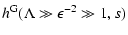 $\displaystyle h^{\rm G}(\Lambda \gg \epsilon^{-2} \gg 1, s)$