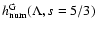$
h^{\rm G}_{\rm num} (\Lambda, s=5/3) $