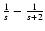 $ {1 \over s} - {1 \over
s+2} $