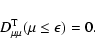 \begin{displaymath}D_{\mu \mu}^{\rm T} (\mu \leq \epsilon) = 0.
\end{displaymath}