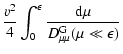 $\displaystyle {v^{2} \over 4} \int _{0} ^{\epsilon} {{\rm d} \mu \over D_{\mu
\mu}^{\rm G} (\mu \ll \epsilon)}$