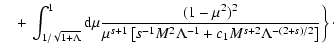 $\displaystyle \quad + \left. \int_{1/\sqrt{1+\Lambda}}^{1} {\rm d} \mu
{ (1-\mu...
...s^{-1} M^2 \Lambda^{-1} + c_1
M^{s+2} \Lambda^{-(2+s)/2} \right]} \right\}\cdot$