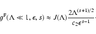 \begin{displaymath}g^{\rm F} (\Lambda \ll 1, \epsilon, s) \approx J(\Lambda) {2
\Lambda^{(s+1)/2} \over c_2 \epsilon^{s-1}}\cdot
\end{displaymath}