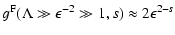 $\displaystyle g^{\rm F} (\Lambda \gg \epsilon ^{-2} \gg 1, s) \approx 2
\epsilon^{2-s}$