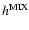 $h^{\rm MIX}$