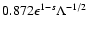 $ 0.872 \epsilon^{1-s}
\Lambda^{-1/2} $