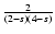 $ {2
\over (2-s)(4-s)} $