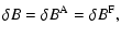 $\displaystyle \delta B = \delta B ^{\rm A} = \delta B^{\rm F},$
