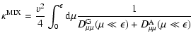 $\displaystyle \kappa ^{\rm MIX} = {v^2 \over 4} \int _{0} ^{\epsilon} {\rm d} \...
...\mu \mu} ^{\rm G} (\mu \ll \epsilon) + D_{\mu \mu} ^{\rm A} (\mu \ll \epsilon)}$