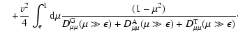 $\displaystyle \quad + {v^2 \over 4} \int _{\epsilon} ^1 {\rm d} \mu { (1 - \mu^...
...mu} ^{\rm A} (\mu \gg \epsilon)
+ D_{\mu \mu} ^{\rm T} (\mu \gg \epsilon)}\cdot$
