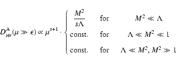 \begin{displaymath}D_{\mu \mu} ^{\rm A} (\mu \gg \epsilon) \propto \mu ^{s+1} \c...
... for & \quad \Lambda \ll M^{2}, M^{2} \gg 1
\end{array}\right.
\end{displaymath}
