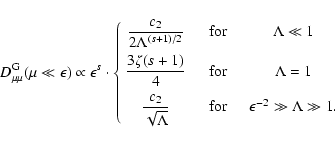 \begin{displaymath}D_{\mu \mu} ^{\rm G} (\mu \ll \epsilon) \propto \epsilon ^s \...
... & \quad \epsilon ^{-2} \gg
\Lambda \gg 1.
\end{array}\right.
\end{displaymath}