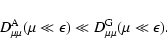 \begin{displaymath}D_{\mu \mu} ^{\rm A} (\mu \ll \epsilon) \ll D_{\mu \mu} ^{\rm G} (\mu \ll
\epsilon).
\end{displaymath}