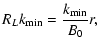 $\displaystyle R_L k_{\rm min} = {k_{\rm min} \over B_0} r,$