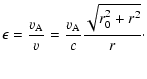 $\displaystyle \epsilon = {v_{\rm A} \over v} = {v_{\rm A} \over c} {\sqrt{r_0^2 + r^2} \over
r}\cdot$