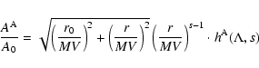 \begin{displaymath}{A^{\rm A} \over A_0} = \sqrt{ \left( {r_0 \over MV} \right) ...
...\left( {r \over MV} \right)^{s-1} \cdot h^{\rm A}
(\Lambda,s)
\end{displaymath}