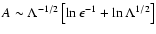 $A \sim \Lambda ^{-1/2} \left[ \ln \epsilon^{-1} + \ln \Lambda ^{1/2}
\right]$