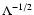 $\Lambda ^{-1/2}$