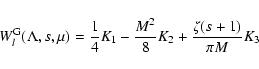 \begin{displaymath}W_l^{\rm G} (\Lambda, s, \mu) = {1 \over 4} K_{1} - {M^{2} \over 8} K_{2} +
{\zeta{(s+1)} \over \pi M} K_{3}
\end{displaymath}