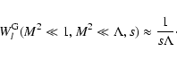 \begin{displaymath}W_l^{\rm G} (M^{2} \ll 1, M^{2} \ll \Lambda, s) \approx {1 \over s
\Lambda}\cdot
\end{displaymath}