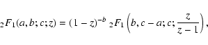 \begin{displaymath}\; _2F_1(a,b;c;z) = (1 - z)^{-b} \; _2F_1\left(b,c-a;c;{z \over z - 1}\right),
\end{displaymath}
