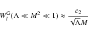 \begin{displaymath}W_l^{\rm G} (\Lambda \ll M^{2} \ll 1) \approx {c_{2} \over \sqrt{\Lambda}
M}
\end{displaymath}