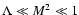 $ {\Lambda \ll }\ {M}{^{2} \ll 1}$