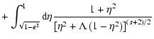 $\displaystyle + \int _{\sqrt{1 - \epsilon^{2}}} ^{1} {\rm d} \eta {1 + \eta ^{2} \over
\left[ \eta ^{2} + \Lambda \left(1 - \eta ^{2} \right) \right]^{(s+2)/2}}$