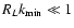 $R_{L} k_{\rm min} \ll 1$