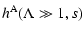 $\displaystyle h^{\rm A} (\Lambda \gg 1, s)$