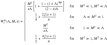 $\displaystyle W_{l}^{\rm A} (\Lambda, M, s)
\simeq \left\{ \begin{array}{cccc}\...
...pi} \quad & {\rm for} & \quad M^{2} \gg 1,
M^{2} \gg \Lambda
\end{array}\right.$