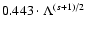 $ 0.443 \cdot
\Lambda^{(s+1)/2} $
