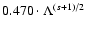 $ 0.470 \cdot \Lambda^{(s+1)/2} $