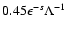 $ 0.45
\epsilon^{-s} \Lambda^{-1} $