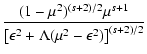 $\displaystyle {(1-\mu^{2})^{(s+2)/2} \mu ^{s+1} \over \left[ \epsilon^{2} + \Lambda
(\mu^{2} - \epsilon ^{2}) \right]^{(s+2)/2}}$