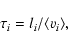 \begin{displaymath}\tau_i = l_i / \langle v_i \rangle,
\end{displaymath}