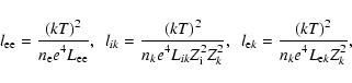 \begin{displaymath}l_{\rm ee} = \frac{\displaystyle (k T)^2}{\displaystyle n_{\r...
...splaystyle (k T)^2}{\displaystyle n_k e^4 L_{{\rm e}k} Z_k^2},
\end{displaymath}
