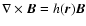 $\nabla\times \vec{B}= h(\vec{r}) \vec{B}$
