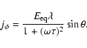 \begin{displaymath}j_\phi = \frac{E_{\rm eq} \lambda}{1 + (\omega \tau )^2 } \sin \theta.
\end{displaymath}