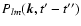 $P_{lm}(\vec{k},t{'}-t{''})$