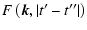 $\displaystyle F\left(\vec{k},\vert t{'}-t{''}\vert\right)$